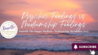 Psychic Feeling vs Mediumship feelings-Mediumship Development.