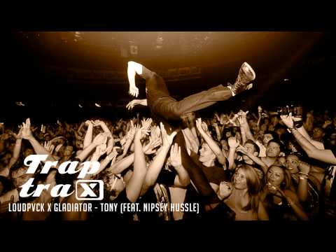 LOUDPVCK X GLADIATOR - Tony (Feat. Nipsey Hussle)