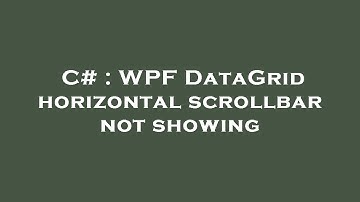 C# : WPF DataGrid horizontal scrollbar not showing