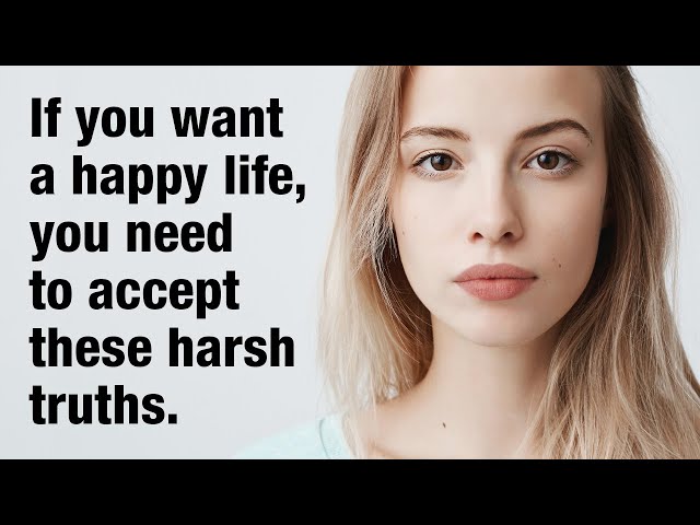 12 Harsh Truths You Need To Accept To Live a Happy Life class=