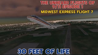 The Unheard Flights of 9/11 Ep1 Midwest Express flight 7 “30 Feet of Life”