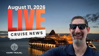 Weekly Cruise News - Live w/Danny from Harr Travel August 11, 2026