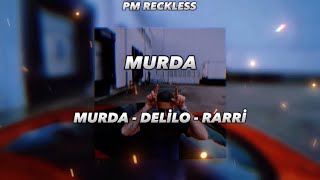 Murda X Delilo - RARRİİ - (Mashup By Pm Reckless MİX )