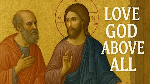 The Greatest Commandment Explained: How to Truly Love God
