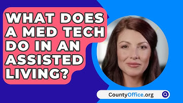 What Does A Med Tech Do In An Assisted Living? - CountyOffice.org