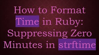 How to Format Time in Ruby: Suppressing Zero Minutes in strftime