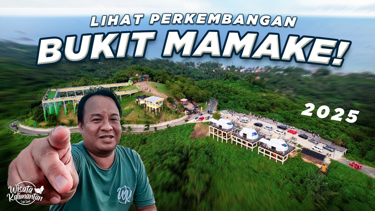 BUKIT MAMAKE BERUBAH TOTAL! KINI JADI WISATA HITS KOTABARU - WISATA KALIMANTAN