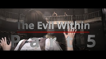 Save the Kid!...man. The Evil Within (PC) Playthrough Part 5