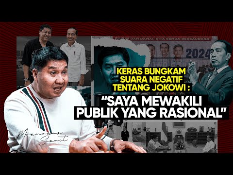 KERAS BUNGKAM SUARA NEGATIF TENTANG JOKOWI: "SAYA MEWAKILI PUBLIK YANG RASIONAL"