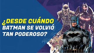 La evolución de los NIVELES DE PODER DE BATMAN (Y el momento exacto en el que se nos fue del piso)