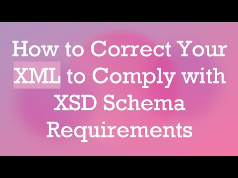 How to Correct Your XML to Comply with XSD Schema Requirements