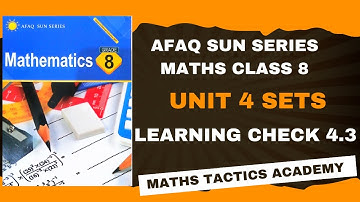 New Afaq Sun Series Maths Class 8||Unit 4 Sets Learning Check 4.3||MathsTacticsAcademy