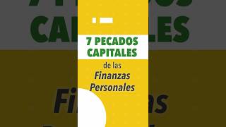 Los 7 Pecados Capitales De Las Finanzas Personales