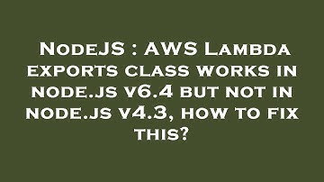 NodeJS : AWS Lambda exports class works in node.js v6.4 but not in node.js v4.3, how to fix this?