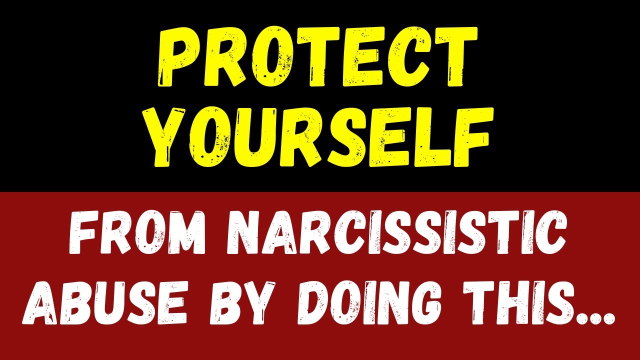 16 Effective Ways to Protect Yourself from Narcissistic Abuse - YouTube