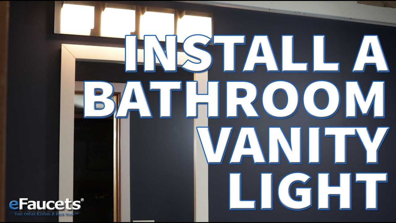 Bathroom Vanity Lights Installation how to install a bathroom vanity light - efaucets - youtube Bathroom Vanity Lights Installation how to install a bathroom vanity light - efaucets - youtube