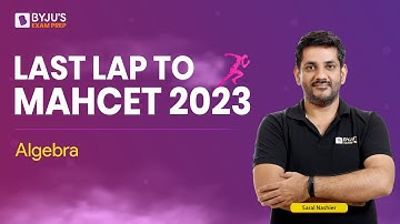 MAHCET Quant | QA Decoded - Algebra for CET MBA | Last Lap to MAHCET 2023 | BYJU
