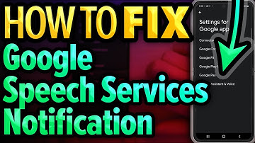 Google Speech Services Notification Stuck? How To Fix & Update!