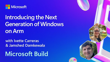 Introducing the Next Generation of Windows on Arm | BRK249