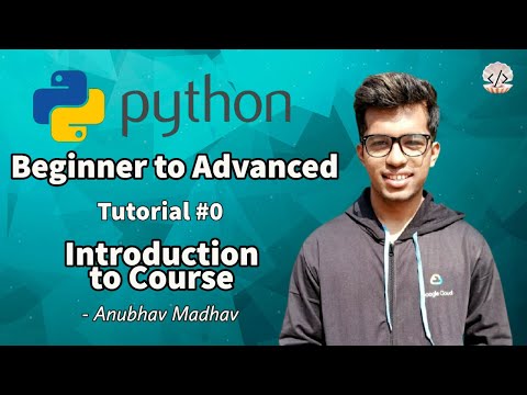 Python: Beginner to Advanced | Introduction to Course | Tutorial #0