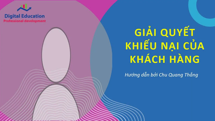 Hướng dẫn giải quyết khiếu nại khách hàng năm 2024