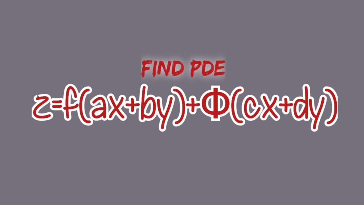 z=f(ax+by)+Φ(cx+dy) | Partial Differential Equations L1k,273 - YouTube