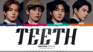 ENHYPEN (JUNGWON, HEESEUNG, SUNOO, NIKI) 'Teeth' Lyrics [Color Coded Han_Rom_Eng] | ShadowByYoongi