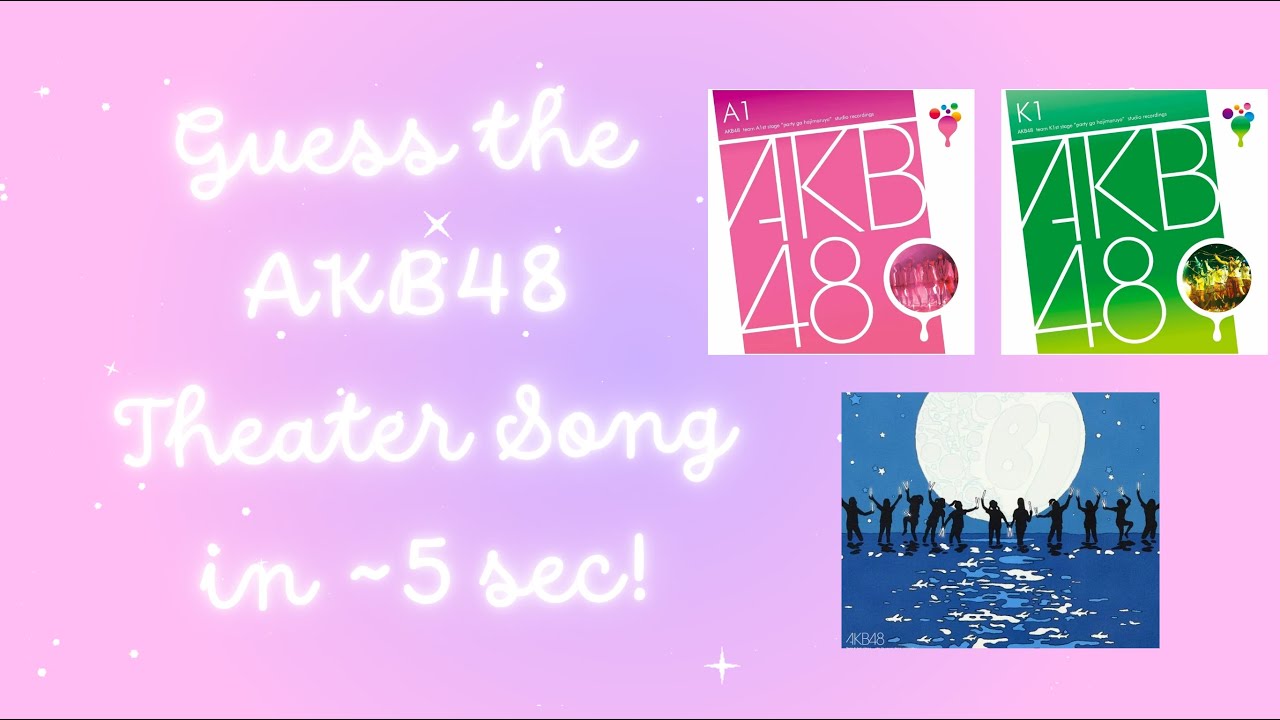 Guess the AKB48 Theater Song in 5 Sec [AKB48 Quiz]