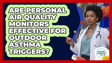 Are Personal Air Quality Monitors Effective For Outdoor Asthma Triggers? - Everyday Asthma Tips