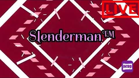 Intro tặng anh slenderman™