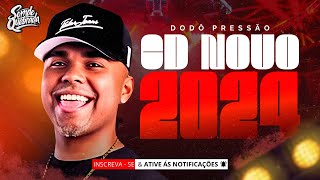 DODO PRESSÃO - CD NOVO MAIO 2024 - MUSICAS NOVAS - REP ATUALIZADO BREGADEIRA 100% PRA PAREDÃO 2024