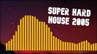 SUPER HARD HOUSE 2005 _ House Music Jadul 2000-an