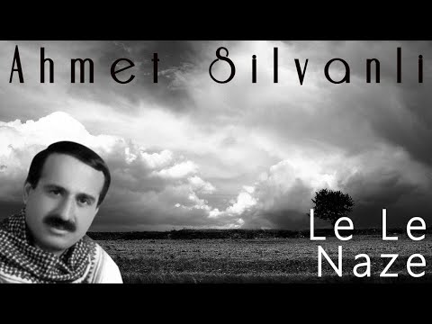 Ahmet Silvanlı - Le Le Naze