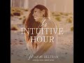 The Best of The Intuitive Hour: A clairvoyance meditation to open clear seeing or your third eye