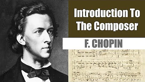 Frederic Chopin | Short Biography | Introduction To The Composer