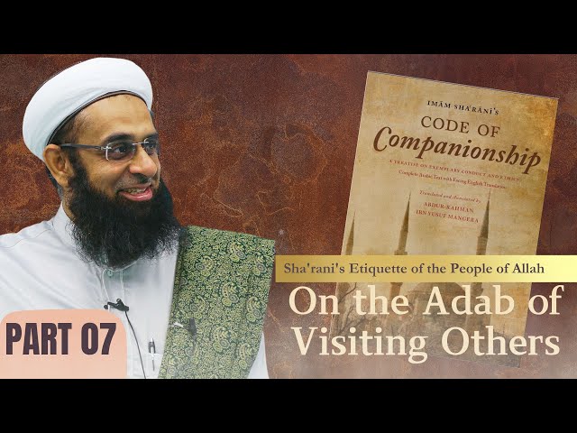 Sha'rani's Etiquette of the People of Allah: On the Adab of Visiting Others | Mufti Abdur-Rahman class=