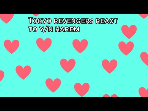 Tokyo Revengers React To Y/n [Part 1], Y/n Harem