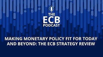 The ECB Podcast - Making monetary policy fit for today and beyond: the ECB strategy review