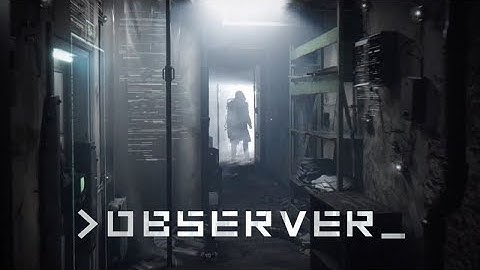 OBSERVER - Gameplay Demo (Cyberpunk Horror Game) 2017 Developer Gameplay | CenterStrain01