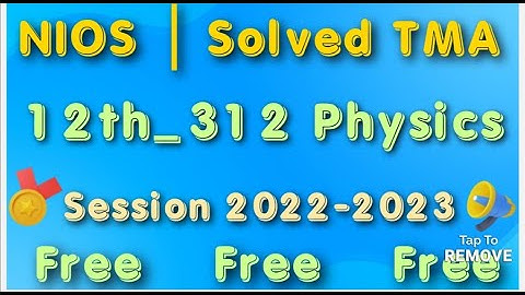NIOS | NIOS 12th | 312 Physics TMA | English | all Q | Session 2022-2023 | April & Oct 2023 |