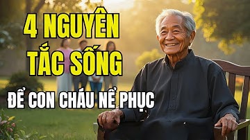 Sống sao để con cháu nể phục 4 nguyên tắc người già nên biết!