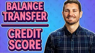 Do Balance Transfers Hurt My Credit Score? (EXPLAINED)