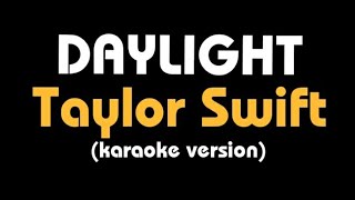 (Karaoke) DAYLIGHT || Taylor Swift, lyrics