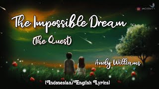 Andy Williams - The Impossible Dream (The Quest) (Indonesian/English Lyrics)