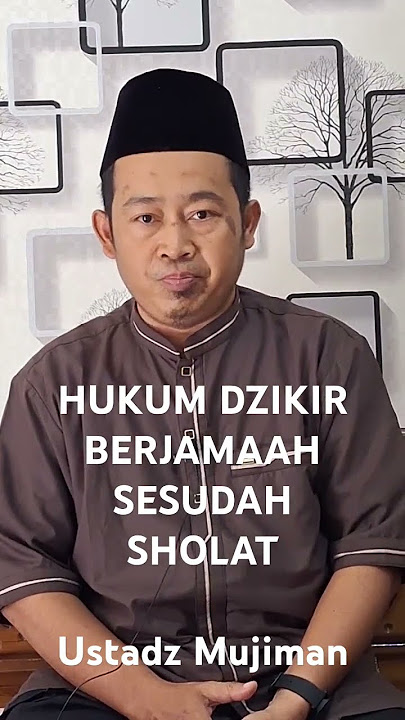 HUKUM DZIKIR BERJAMAAH SESUDAH SHOLAT | USTADZ MUJIMAN