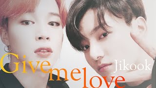 Jikook\/Kookmin | Give me love