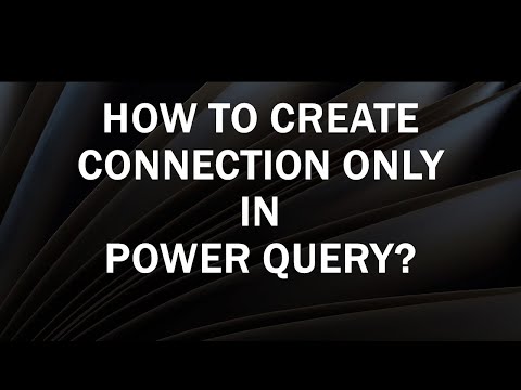How to create connection only in Power Query