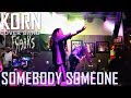 Somebody Someone - KoRn Cover Band