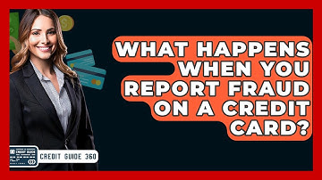 What Happens When You Report Fraud On A Credit Card? - CreditGuide360.com