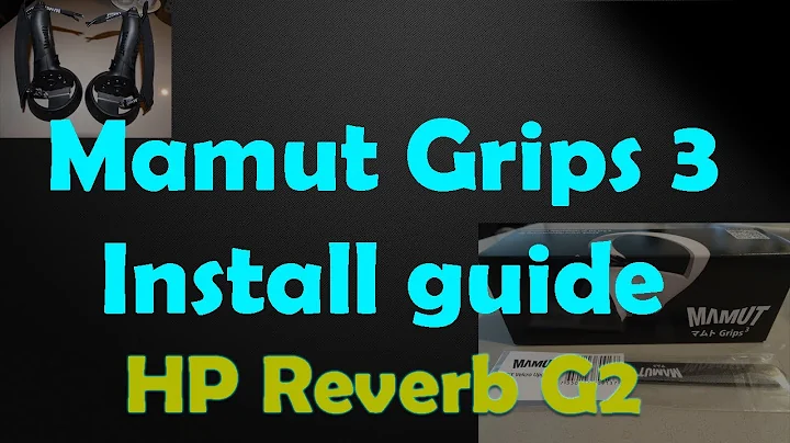 Mamut Grips 3 install guide for HP Reverb G2 (Watch till 3:55 then check Description for update)